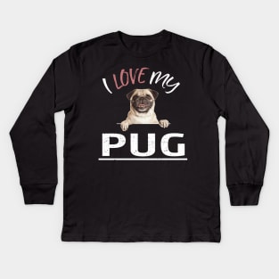 I Love My Pug Kids Long Sleeve T-Shirt